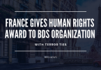 FRANCE GIVES HUMAN RIGHTS AWARD TO BDS ORGANIZATION WITH TERROR TIES
