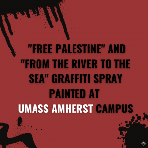 Free Palestine & From the River to the Sea Graffiti Spray Painted at UMASS Amherst