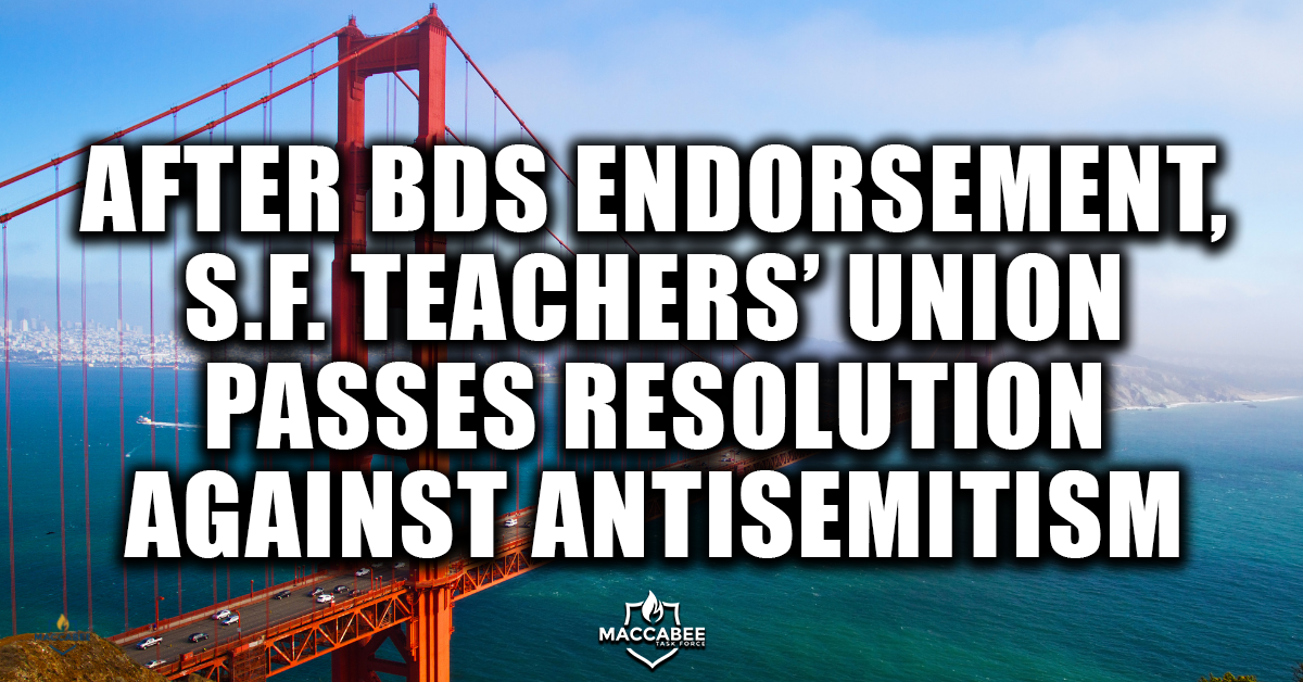After BDS endorsement, S.F. teachers’ union passes resolution against Antisemitism